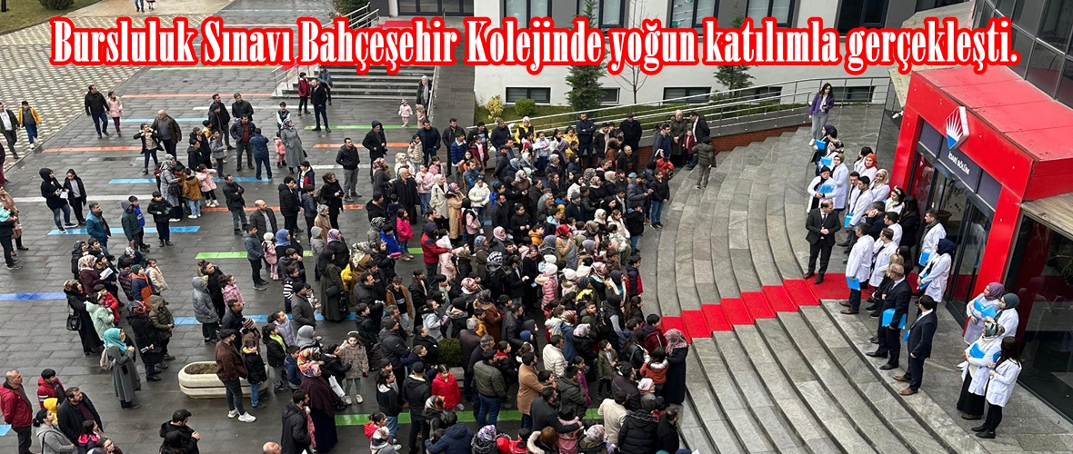 Bursluluk Sınavı Bahçeşehir Kolejinde yoğun katılımla gerçekleşti.