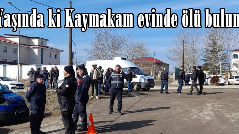 31 Yaşında ki Kaymakam evinde ölü bulundu.