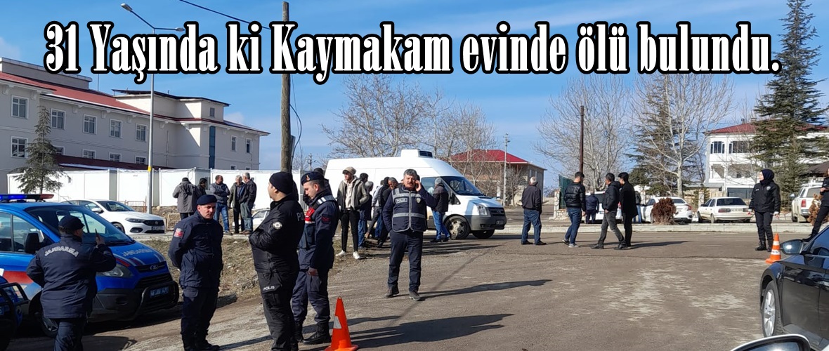 31 Yaşında ki Kaymakam evinde ölü bulundu.