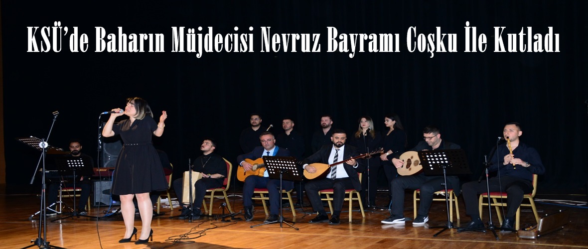 KSÜ’de Baharın Müjdecisi Nevruz Bayramı Coşku İle Kutladı.