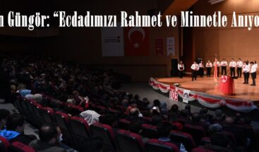 Başkan Güngör: “Ecdadımızı Rahmet ve Minnetle Anıyoruz”