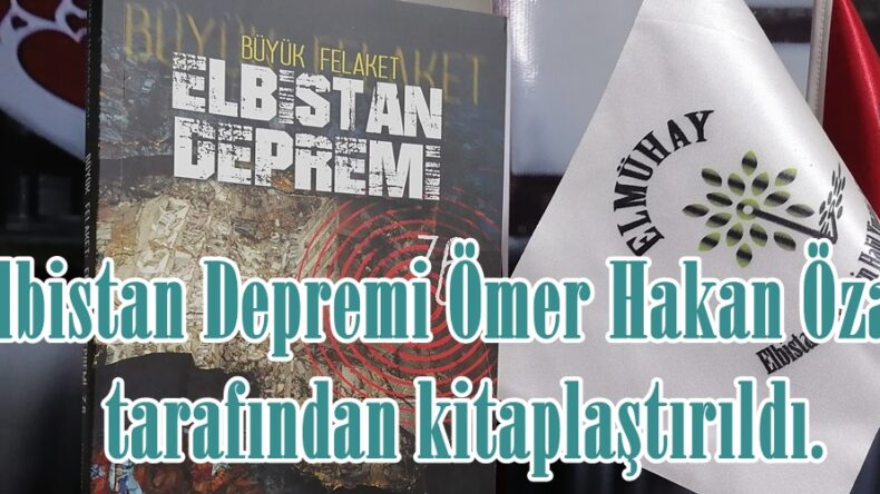 Elbistan Depremi Ömer Hakan Özalp tarafından kitaplaştırıldı.