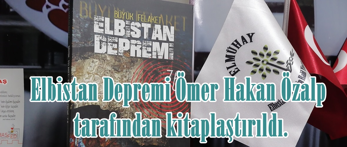 Elbistan Depremi Ömer Hakan Özalp tarafından kitaplaştırıldı.