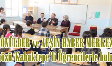 GÖNÜLDER ve AFŞİN HABER MERKEZİ Ekinözü/Kabaktepe’li Öğrencilerle buluştu.
