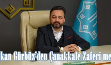 Başkan Gürbüz’den Çanakkale Zaferi mesajı!