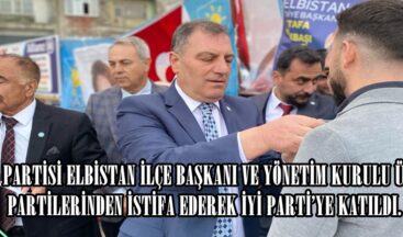 ZAFER PARTİSİ YÖNETİMİ ELBİSTAN’DA İSTİFA EDEREK İYİ PARTİ’YE KATILDI.
