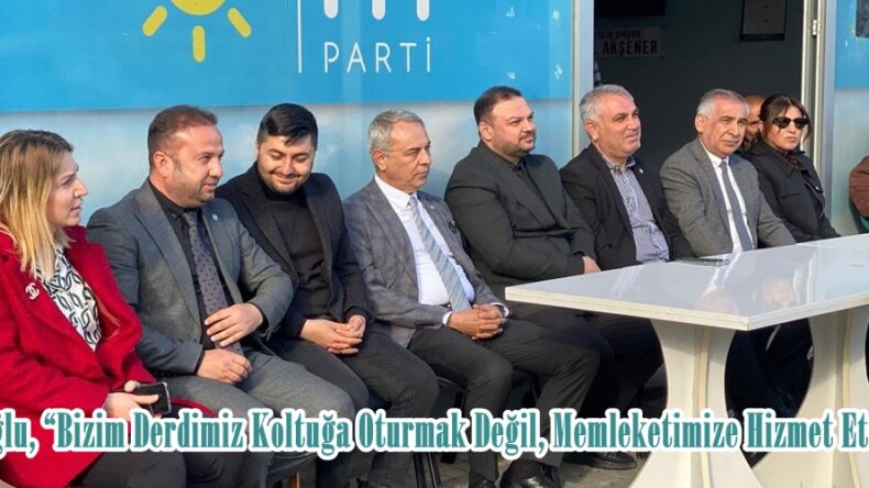 Dedeoğlu, “Bizim Derdimiz Koltuğa Oturmak Değil, Memleketimize Hizmet Etmek”