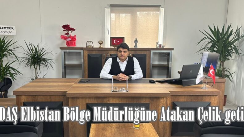 AKEDAŞ Elbistan Bölge Müdürlüğüne Atakan Çelik getirildi.