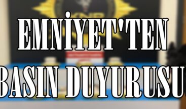 EMNİYET’TEN BASIN DUYURUSU.