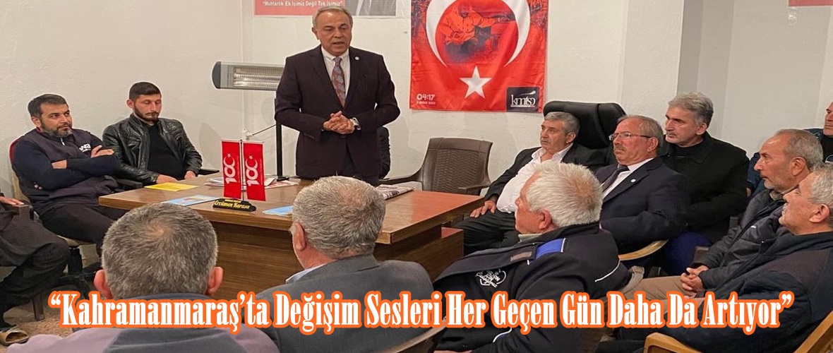 “Kahramanmaraş’ta Değişim Sesleri Her Geçen Gün Daha Da Artıyor”