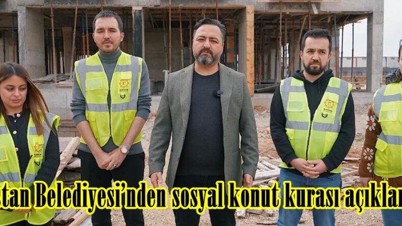 Elbistan Belediyesi’nden sosyal konut kurası açıklaması.