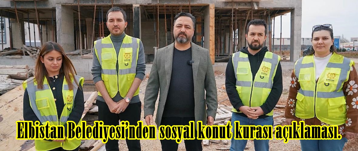 Elbistan Belediyesi’nden sosyal konut kurası açıklaması.