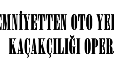 EMNİYETTEN OTO YEDEK PARÇA KAÇAKÇILIĞI OPERASYONU.