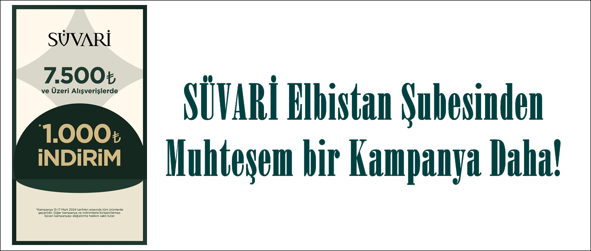 SÜVARİ Elbistan Şubesinden Muhteşem bir Kampanya Daha!