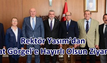 Rektör Yasım’dan Fırat Görgel’e Hayırlı Olsun Ziyareti.