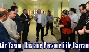 Rektör Yasım, Hastane Personeli ile Bayramlaştı.