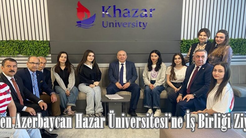 KSÜ’den Azerbaycan Hazar Üniversitesi’ne İş Birliği Ziyareti.