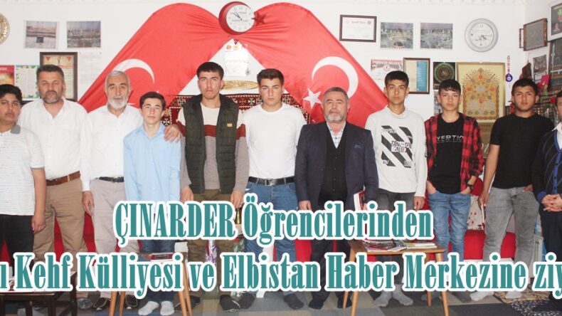 ÇINARDER Öğrencilerinden Ashab-ı Kehf Külliyesi ve Elbistan Haber Merkezine ziyaret.
