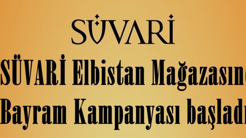 SÜVARİ Elbistan Mağazasında Bayram Kampanyası başladı.
