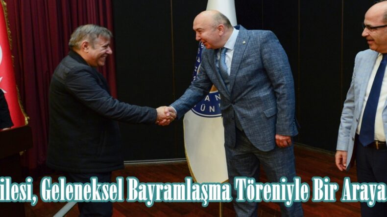 KSÜ Ailesi, Geleneksel Bayramlaşma Töreniyle Bir Araya Geldi.