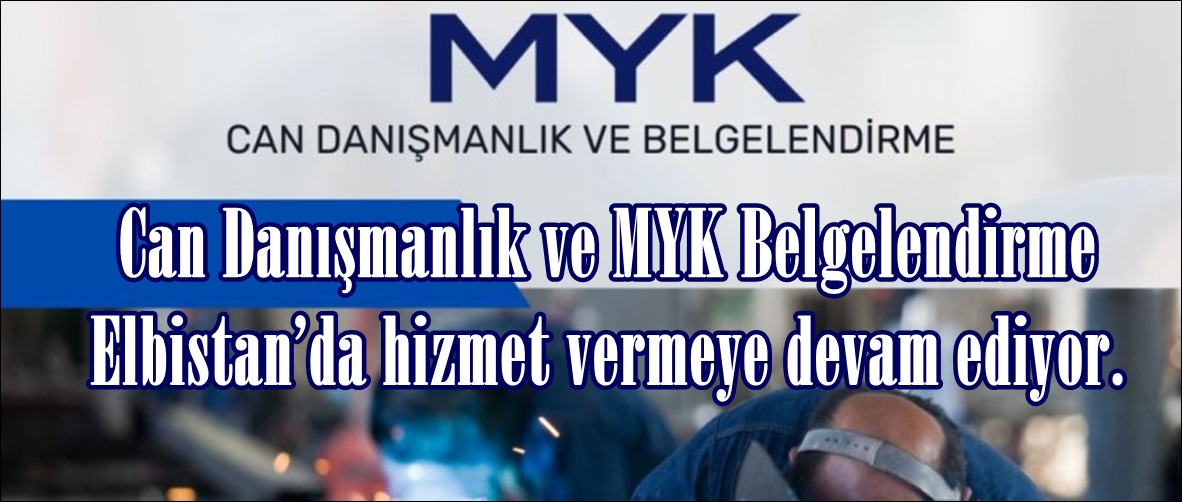 Can Danışmanlık ve MYK Belgelendirme Elbistan’da hizmet vermeye devam ediyor.