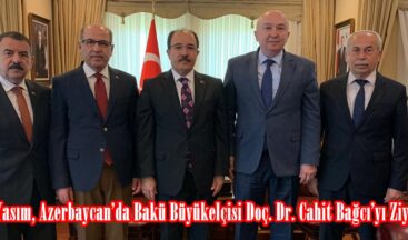 Rektör Yasım, Azerbaycan’da Bakü Büyükelçisi Doç. Dr. Cahit Bağcı’yı Ziyaret Etti.