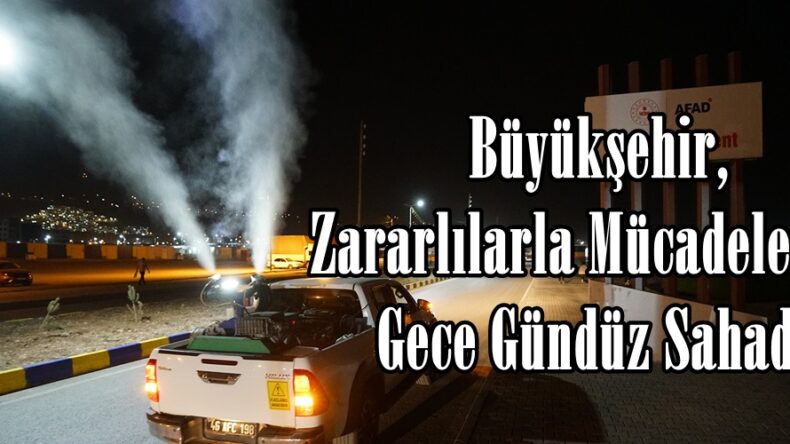Büyükşehir, Zararlılarla Mücadele İçin Gece Gündüz Sahada.