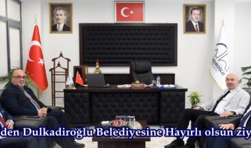 KSÜ’den Dulkadiroğlu Belediyesine Hayırlı olsun ziyareti.