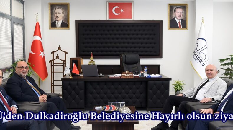 KSÜ’den Dulkadiroğlu Belediyesine Hayırlı olsun ziyareti.