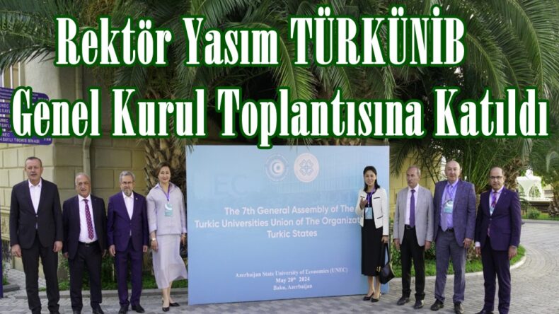 Rektör Yasım TÜRKÜNİB 7. Genel Kurul Toplantısına Katıldı.