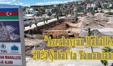“Azerbaycan Mahallesi 2025 Şubat’ta Tamamlanıyor”