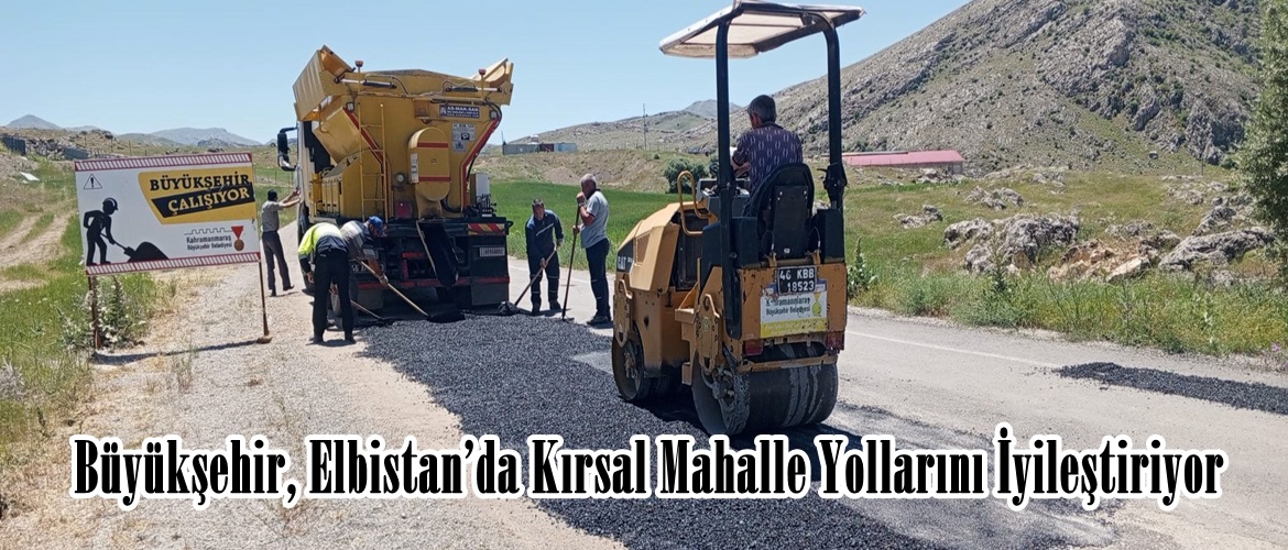 Büyükşehir, Elbistan’da Kırsal Mahalle Yollarını İyileştiriyor.