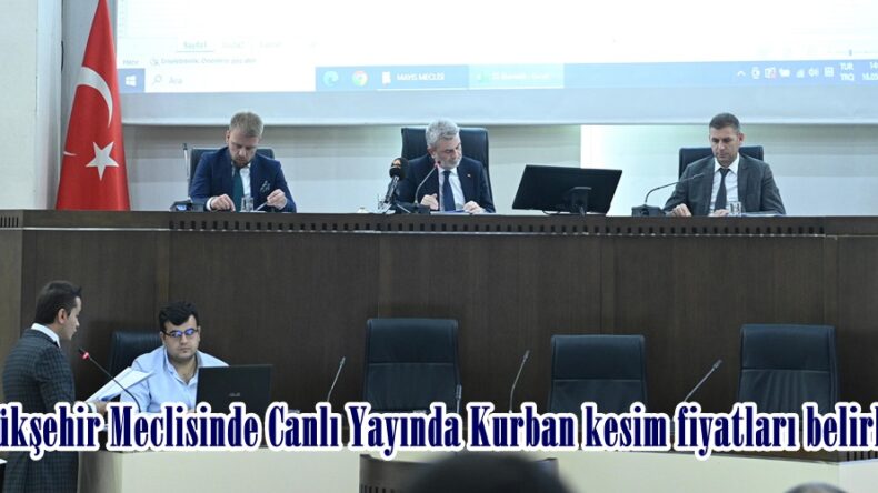 Büyükşehir Meclisinde Canlı Yayında Kurban kesim fiyatları belirlendi.