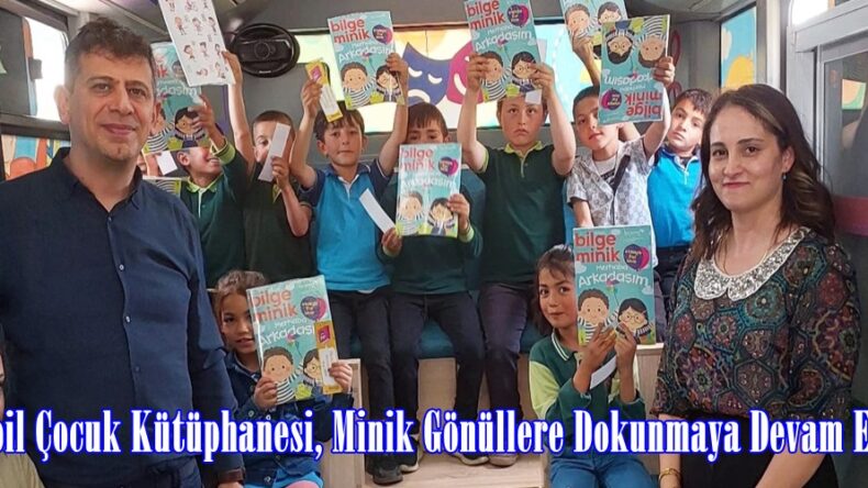 Mobil Çocuk Kütüphanesi, Minik Gönüllere Dokunmaya Devam Ediyor.