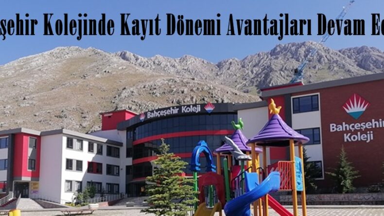 Bahçeşehir Kolejinde Kayıt Dönemi Avantajları Devam Ediyor.