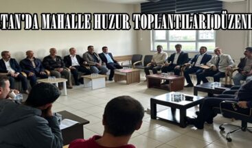 ELBİSTAN’DA MAHALLE HUZUR TOPLANTILARI DÜZENLENDİ.