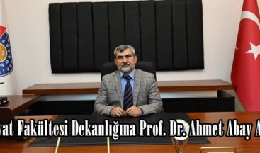 İlahiyat Fakültesi Dekanlığına Prof. Dr. Ahmet Abay Atandı.
