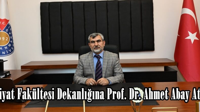 İlahiyat Fakültesi Dekanlığına Prof. Dr. Ahmet Abay Atandı.