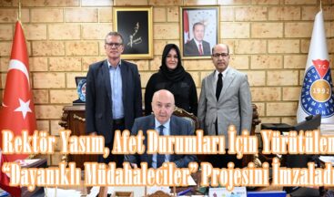 Rektör Yasım, Afet Durumları İçin Yürütülen “Dayanıklı Müdahaleciler” Projesini İmzaladı.