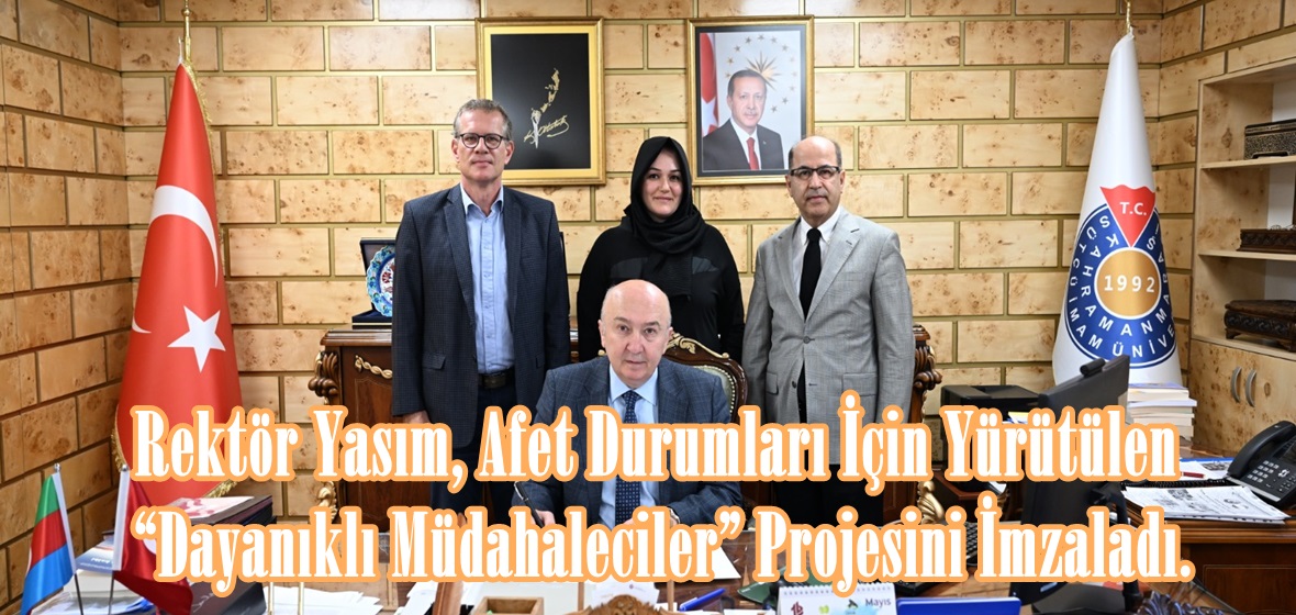 Rektör Yasım, Afet Durumları İçin Yürütülen “Dayanıklı Müdahaleciler” Projesini İmzaladı.