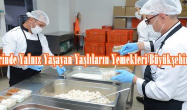 Evlerinde Yalnız Yaşayan Yaşlıların Yemekleri Büyükşehir’den.