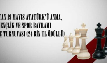 ELBİSTAN 19 MAYIS ATATÜRK’Ü ANMA, GENÇLİK VE SPOR BAYRAMI SATRANÇ TURNUVASI (24 BİN TL ÖDÜLLÜ)