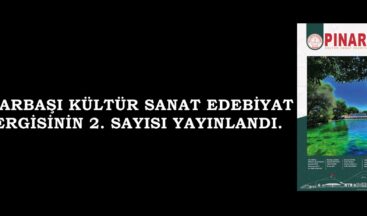 PINARBAŞI KÜLTÜR SANAT EDEBİYAT DERGİSİNİN 2. SAYISI YAYINLANDI.