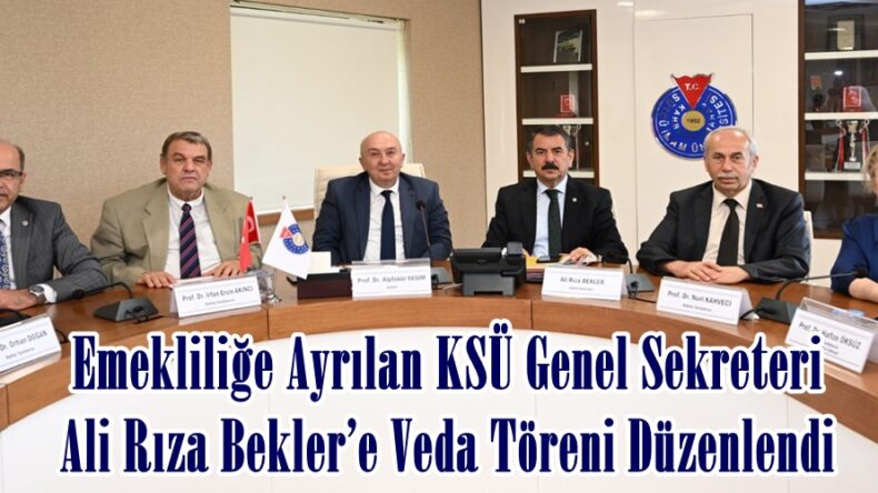 Emekliliğe Ayrılan KSÜ Genel Sekreteri Ali Rıza Bekler’e Veda Töreni Düzenlendi.