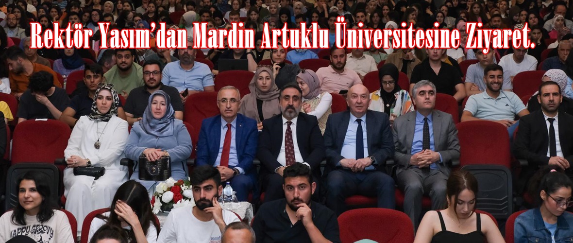 Rektör Yasım’dan Mardin Artuklu Üniversitesine Ziyaret.