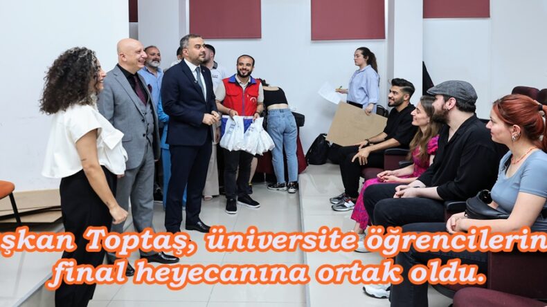 Başkan Toptaş, üniversite öğrencilerinin final heyecanına ortak oldu.