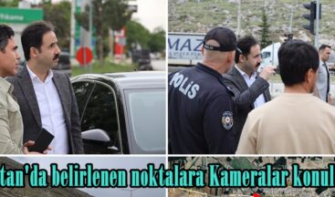 Elbistan’da belirlenen noktalara Kameralar konuluyor.