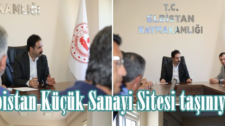 Elbistan Küçük Sanayi Sitesi taşınıyor.