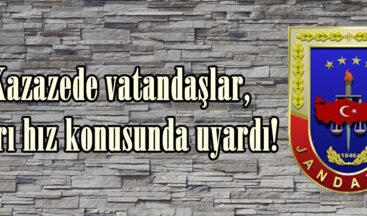 Kazazede vatandaşlar, Aşırı hız konusunda uyardı!