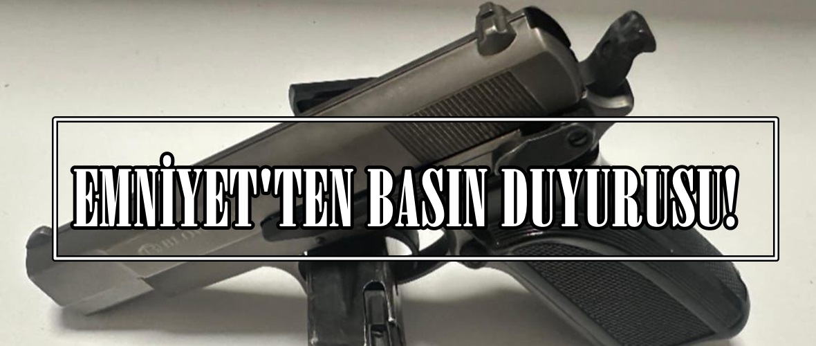 EMNİYET’TEN BASIN DUYURUSU!